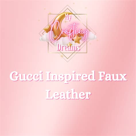 fake gucci sheets|Gucci Inspired Faux Leather Sheets – My Crafting Dreams LLC.